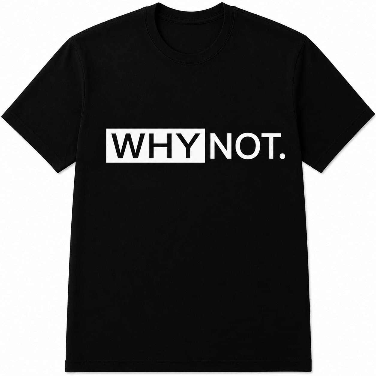 Minimalist "Why Not" T-Shirt